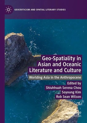 Geo-Spatiality in Asian and Oceanic Literature and Culture Chou (u. a.) Buch