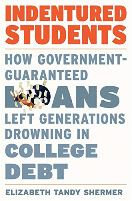 Indentured Students: How Government-Guaranteed Loans Le -  NEW Elizabeth Tandy 2