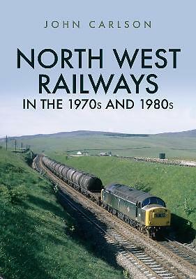 North West Railways in the 1970s and 1980s by John Carlson (Paperback, 2021)
