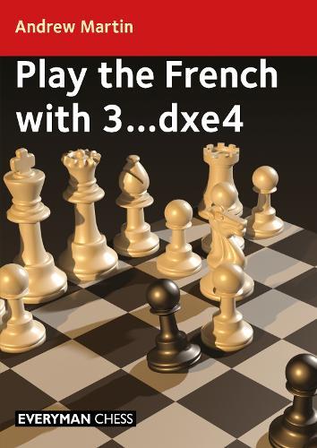Andrew Martin Play the French with 3...dxe4 (Tascabile)