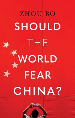 Should the World Fear China? by Zhou Bo Hardcover Book