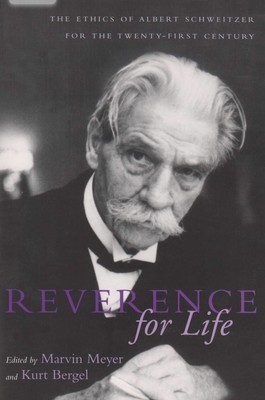 Albert Schweitzer Library: Reverence for Life : The Ethics of Albert Schweitzer
