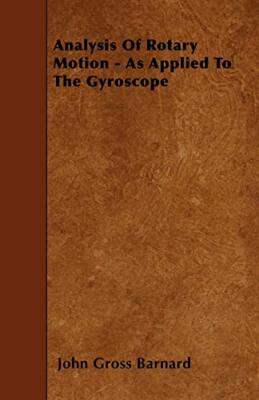 Barnard - Analysis Of Rotary Motion - As Applied To The Gyroscope - Ne - X555z