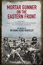 Mortar Gunner on the Eastern Front:..., Hans Heinz Rehf