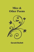 Mice & Other Poems | Gerald Bullett | Taschenbuch | Englisch | 2023