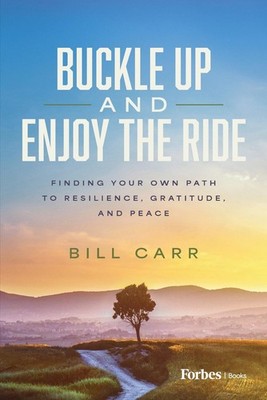 Buckle Up and Enjoy the Ride: Finding Your Own Path to Resilience, Gratitude, an