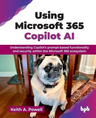 Using Microsoft 365 Copilot Ai: Understanding Copilots Prompt-Based Functionalit
