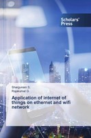 Shargunam S. (U. A.) | Application Of Internet Of Things On Ethernet And Wifi...