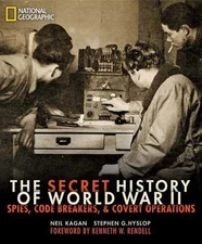The Secret History of World War II: Spies, Code Breakers, and Covert Operations