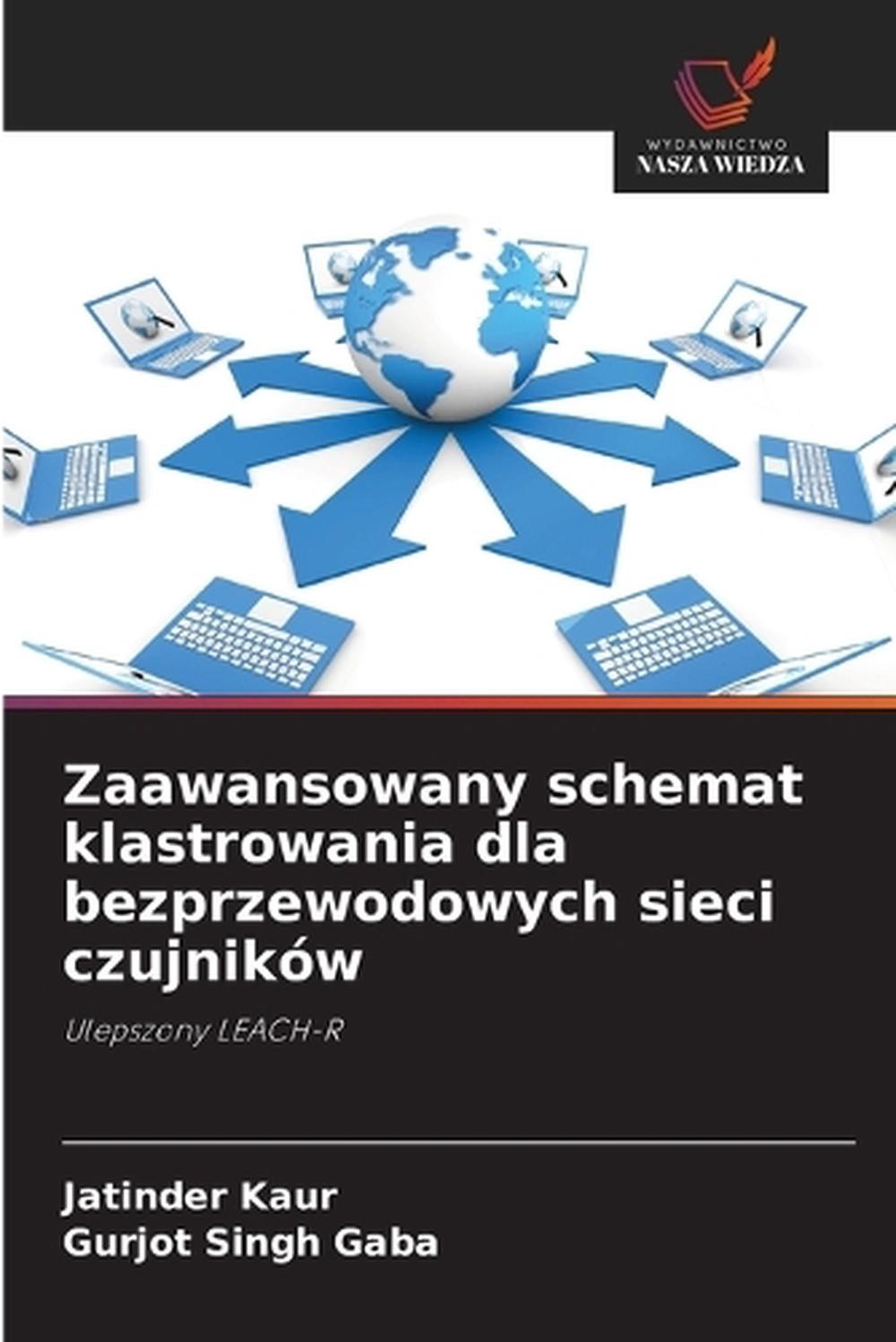 Zaawansowany schemat klastrowania dla bezprzewodowych sieci czujnikw by Jatinder