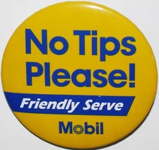 Vintage pinback pin MOBIL gas oil No Tips Please Friendly Serve unused n-mint+