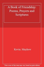 A Book of Friendship: Poems, Prayers and Scriptures,Kevin. Mayhe