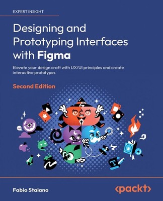 Designing and Prototyping Interfaces with Figma: Elevate your design craft with 