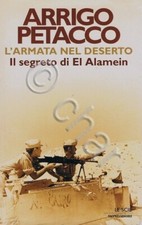 A. Petacco - L'armata nel deserto - Il segreto di El Alamein  ed. 2001 Mondadori