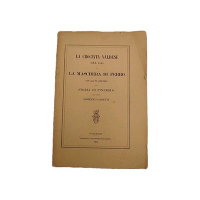 Carutti La crociata valdese e la maschera di ferro  Chiantore Mascarelli 1894