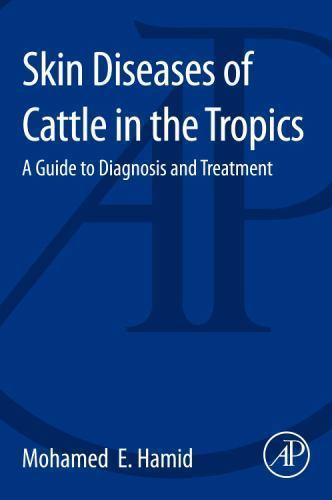 Skin Diseases of Cattle in the Tropics A Guide to Diagnosis and Treatment Hamid