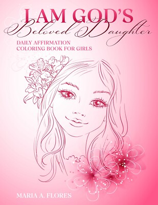 I Am God s Beloved Daughter: Daily Affirmation Coloring Book For Girls
