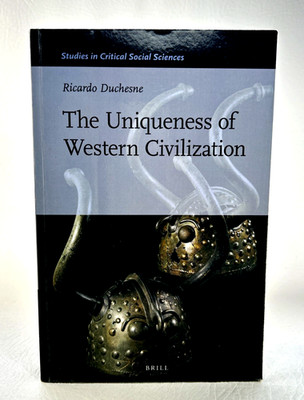 Uniqueness of Western Civilization Duchesne Critical Social Sciences PB Good