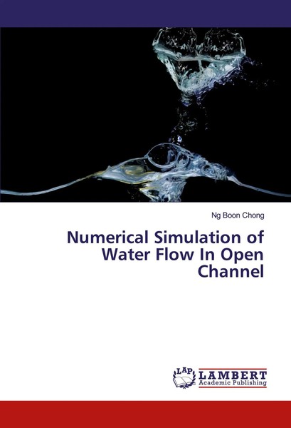 Ng Boon Chong | Numerical Simulation Of Water Flow In Open Channel | Taschenbuch-image