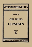 Das GußEisen Seine Herstellung, Zusammensetzung, Eigenschaften Und Verwendung Iv