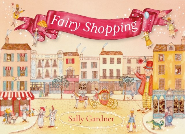 Fairy Shopping by Sally Gardner (Hardback Book)