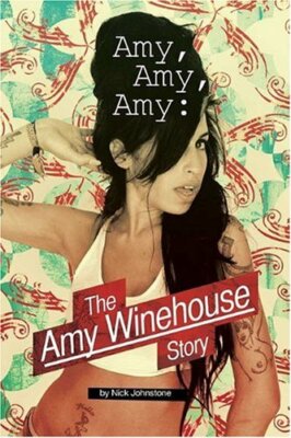 Amy Amy Amy: The Amy Winehouse Story, Johnstone, Nick, New Book