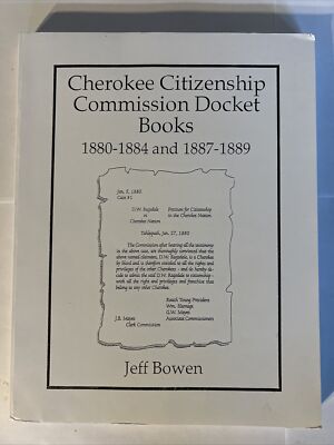 Cherokee Citizenship Docket Books 1880-1884 & 1887-1889 By Bowen 1997 PB