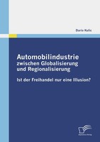 Automobilindustrie Zwischen Globalisierung Und Regionalisierung - Ist Der Freiha
