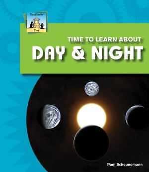 Time to Learn About Day & Night - Library Binding, by Scheunemann Pam - Good