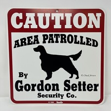 Caution Area Patrolled by Gordon Setter Security Co. Chuck Brown Sign New