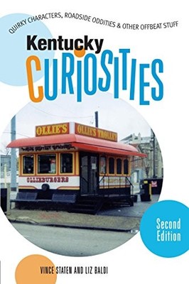 Kentucky Curiosities: Quirky Characters,..., Baldi, Liz