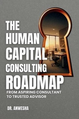 Anwesha The Human Capital Consulting Roadmap (Paperback)