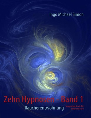 Zehn Hypnosen. Band 1 Raucherentwöhnung Ingo Michael Simon Taschenbuch 80 S.