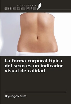 Kyungok Sim | La forma corporal típica del sexo es un indicador visual de...