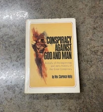 Conspiracy Against God and Man [Hardcover] Rev. Clarence Kelly