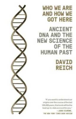 Who We Are and How We Got Here: Ancient DNA and the New Science of the Hu - GOOD