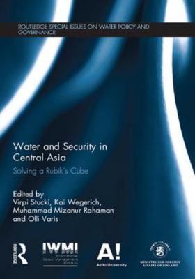 Water and Security in Central Asia : Solving a Rubik's Cube, Paperback by Stu...