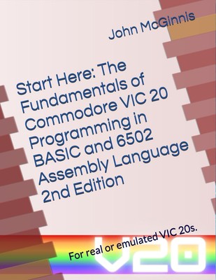 Start Here: The Fundamentals of Commodore VIC 20 Programming in B