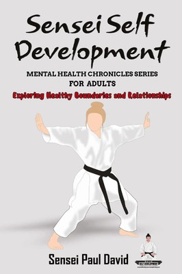 Sensei Self Development Mental Health Chronicles Series Sensei Paul David Buch