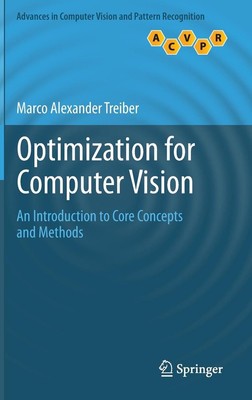 Optimization for Computer Vision: An Introduction to Core Concepts and Methods b