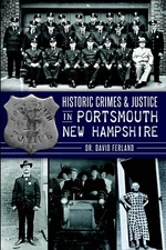 NEW The History Press Historic Crimes & Justice in Portsmouth, New Hampshire, NH