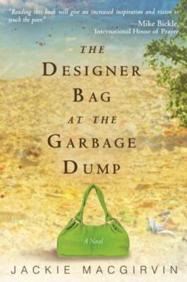 The Designer Bag at the Garbage Dump: A Novel - Paperback - GOOD
