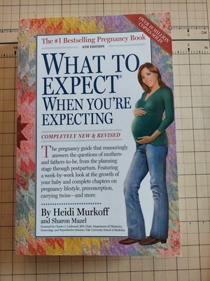 What to Expect When You're Expecting by Murkoff, Heidi; Mazel, Sharon