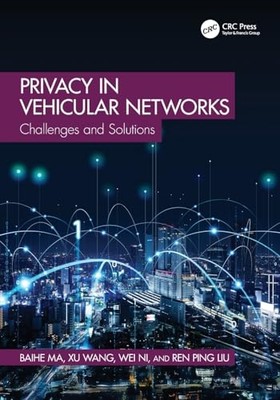 Privacy in Vehicular Networks : Challenges and Solution -  NEW Xu Wang 2025