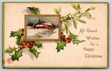 A Happy Christmas~Winter Home & Creek W/ Holly & Mistletoe~PM 1907~Emb~Postcard