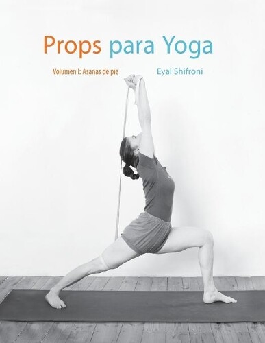 Eyal Shifroni Props para Yoga Vol. I (Tascabile) Props Para Yoga