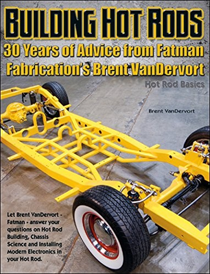 #ad #ad BUILDING HOT RODS: 30 YEARS OF ADVICE FROM FATMAN By Brent Vandervort BRAND NEW $43.95