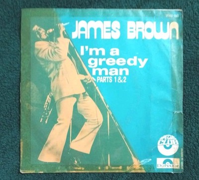 James Brown / I m a Greedy Man / Teil 1 und 2 /45 Runden