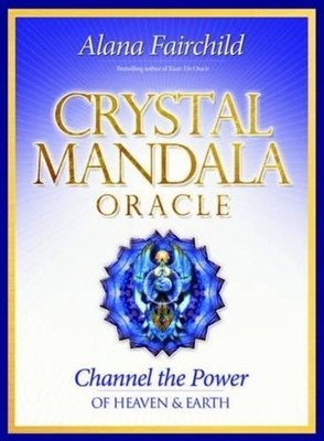 Crystal Mandala Oracle: Channel the Power of Heaven & Earth by Alana Fairchild (