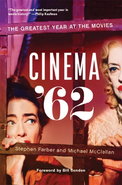 Cinema '62 The Greatest Year at the Movies by Michael McClellan (Hardback Book)